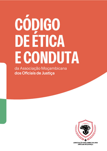 CÓDIGO DE ÉTICA E CONDUTA da Associação Moçambicana dos Oficiais de Justiça